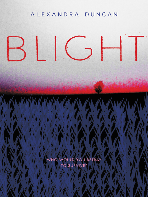 Title details for Blight by Alexandra Duncan - Available